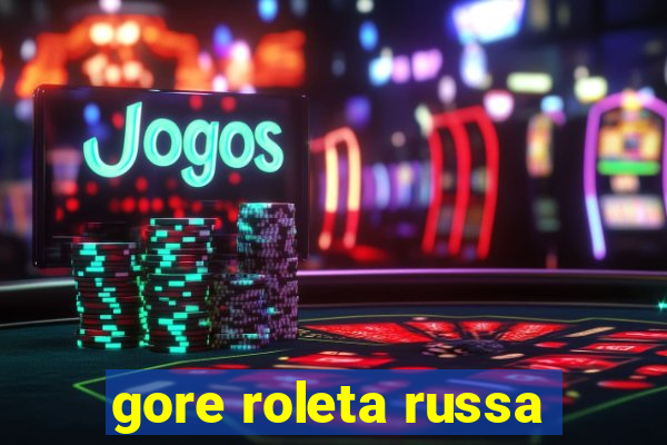 gore roleta russa